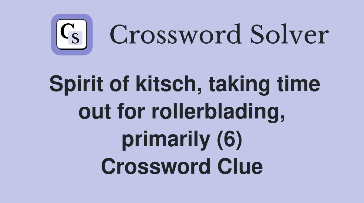 Spirit of kitsch, taking time out for rollerblading, primarily (6